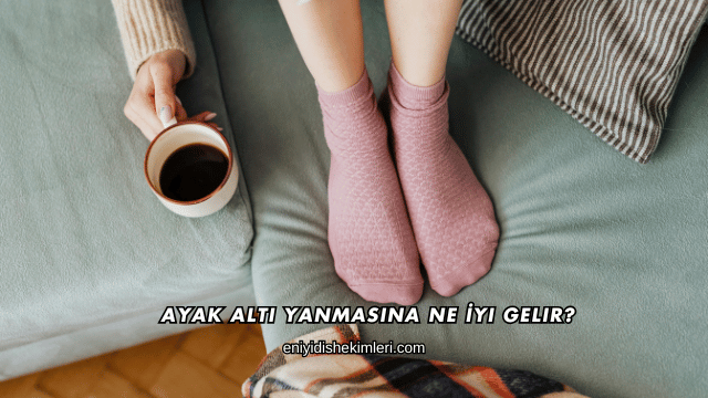 Ayak Altı Yanmasına Ne İyi Gelir?