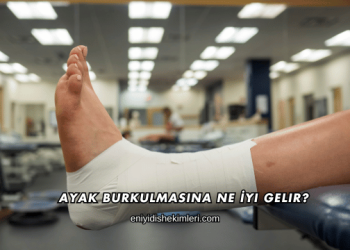 Ayak Burkulmasına Ne İyi Gelir?
