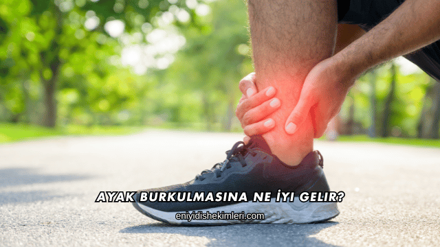 Ayak Burkulmasına Ne İyi Gelir?