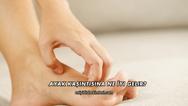 Ayak Kaşıntısına Ne İyi Gelir?