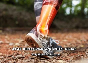 Ayak Kireçlenmesine Ne İyi Gelir?