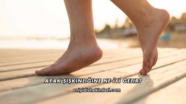 Ayak Şişkinliğine Ne İyi Gelir?