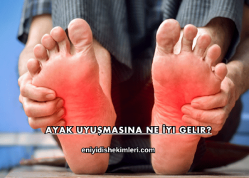Ayak Uyuşmasına Ne İyi Gelir?