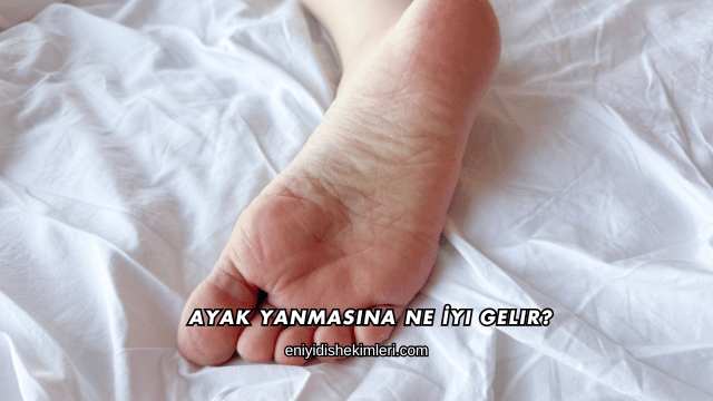 Ayak Yanmasına Ne İyi Gelir?
