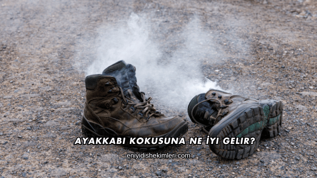 Ayakkabı Kokusuna Ne İyi Gelir?