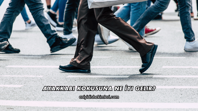 Ayakkabı Kokusuna Ne İyi Gelir?