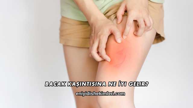 Bacak Kaşıntısına Ne İyi Gelir?