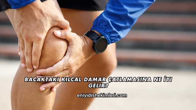 Bacaktaki Kılcal Damar Çatlamasına Ne İyi Gelir?