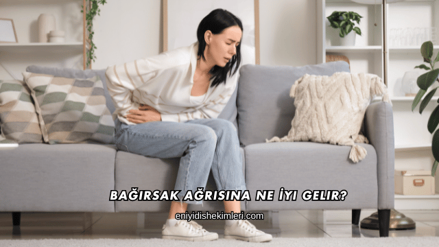 Bağırsak Ağrısına Ne İyi Gelir