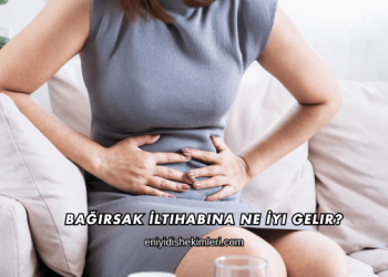 Bağırsak İltihabına Ne İyi Gelir?