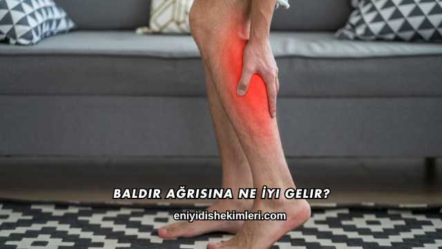 Baldır Ağrısına Ne İyi Gelir?