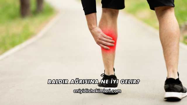 Baldır Ağrısına Ne İyi Gelir?