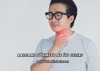 Balgamı Sökmeye Ne İyi Gelir?