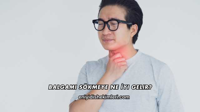 Balgamı Sökmeye Ne İyi Gelir?