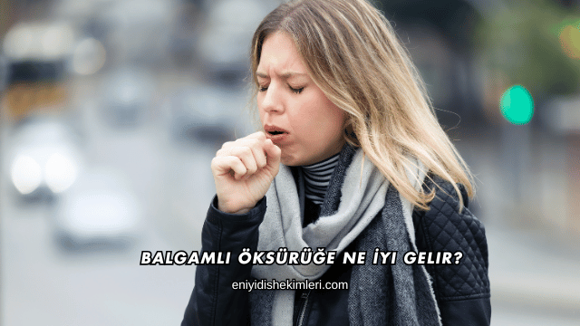 Balgamlı Öksürüğe Ne İyi Gelir?