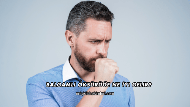 Balgamlı Öksürüğe Ne İyi Gelir?