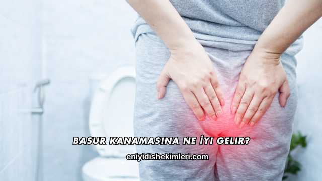 Basur Kanamasına Ne İyi Gelir?