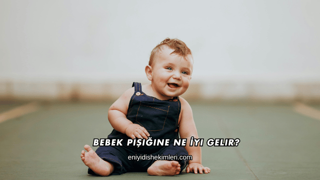 Bebek Pişiğine Ne İyi Gelir?