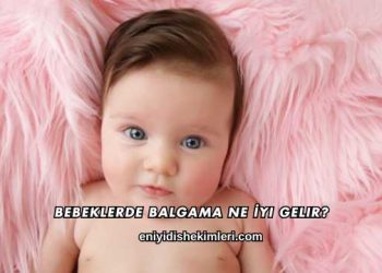 Bebeklerde Balgama Ne İyi Gelir?