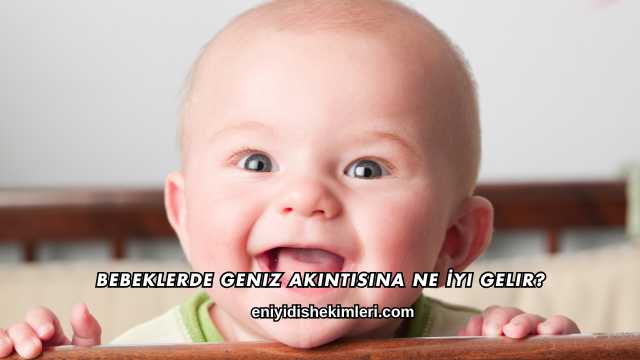 Bebeklerde Geniz Akıntısına Ne İyi Gelir?