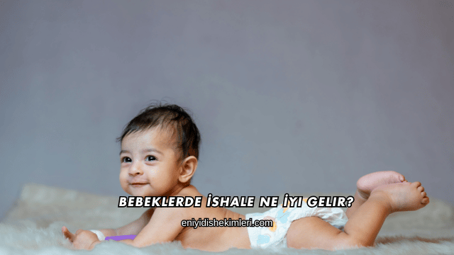 Bebeklerde İshale Ne İyi Gelir?