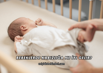 Bebeklerde Kabızlığa Ne İyi Gelir?