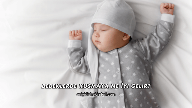 Bebeklerde Kusmaya Ne İyi Gelir?