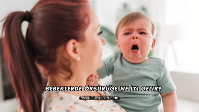 Bebeklerde Öksürüğe Ne İyi Gelir?