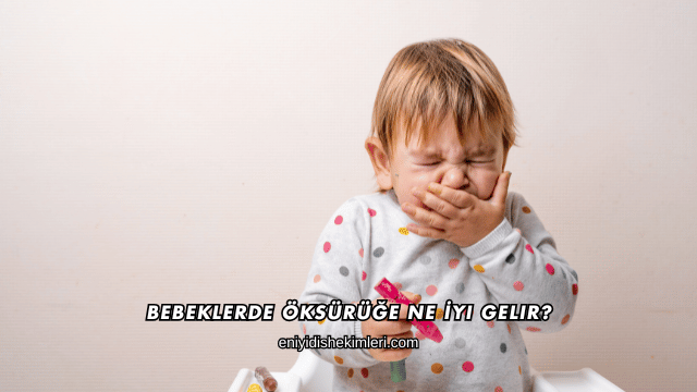 Bebeklerde Öksürüğe Ne İyi Gelir?