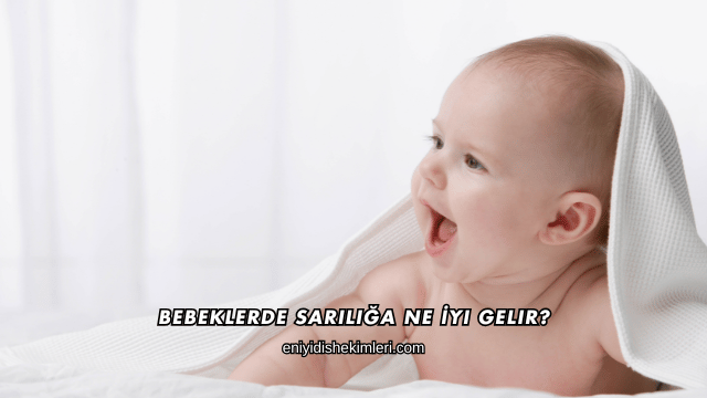 Bebeklerde Sarılığa Ne İyi Gelir?