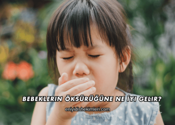 Bebeklerin Öksürüğüne Ne İyi Gelir?