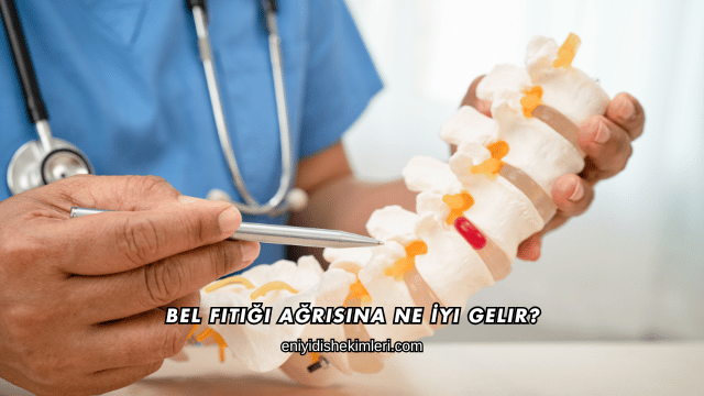 Bel Fıtığı Ağrısına Ne İyi Gelir?