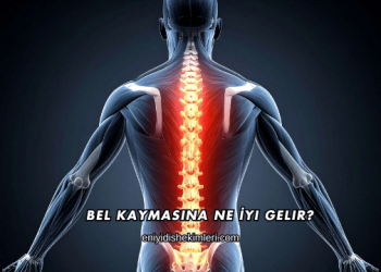 Bel Kaymasına Ne İyi Gelir?