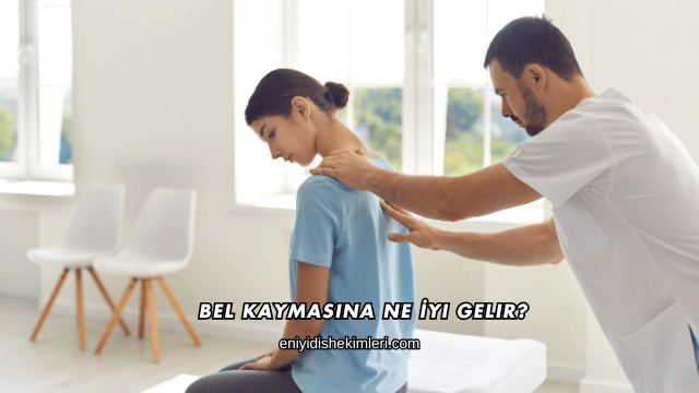 Bel Kaymasına Ne İyi Gelir?