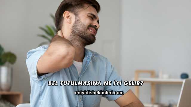 Bel Tutulmasına Ne İyi Gelir?