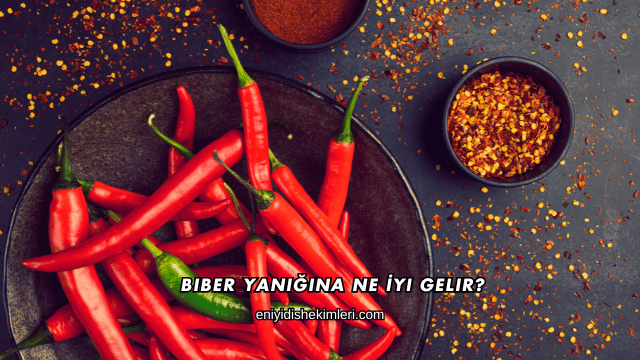 Biber Yanığına Ne İyi Gelir?