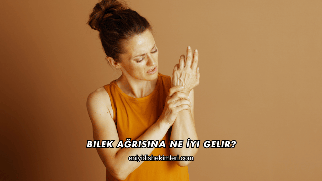 Bilek Ağrısına Ne İyi Gelir?