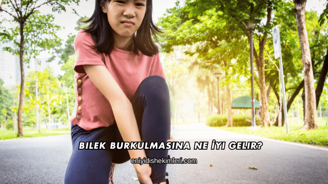 Bilek Burkulmasına Ne İyi Gelir?