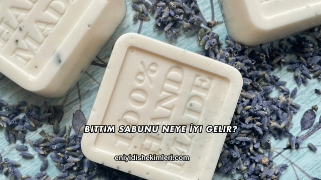 Bıttım Sabunu Neye İyi Gelir?