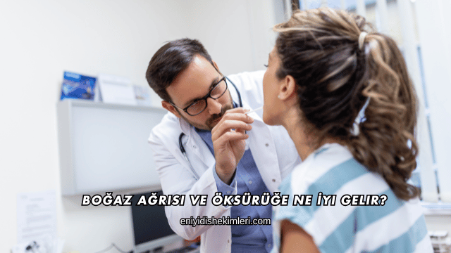 Boğaz Ağrısı ve Öksürüğe Ne İyi Gelir?