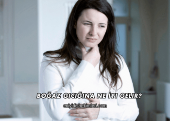 Boğaz Gıcığına Ne İyi Gelir?