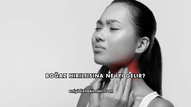 Boğaz Hırıltısına Ne İyi Gelir?