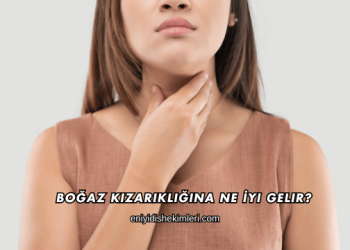 Boğaz Kızarıklığına Ne İyi Gelir?