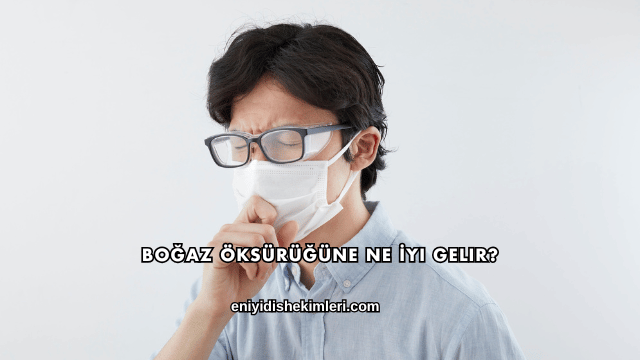 Boğaz Öksürüğüne Ne İyi Gelir?