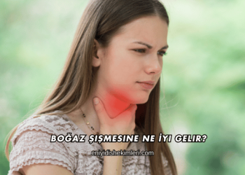 Boğaz Şişmesine Ne İyi Gelir?