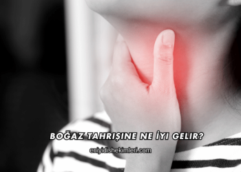 Boğaz Tahrişine Ne İyi Gelir?
