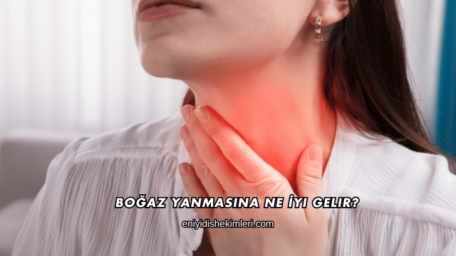 Boğaz Yanmasına Ne İyi Gelir?