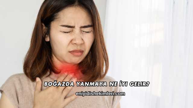 Boğazda Yanmaya Ne İyi Gelir?