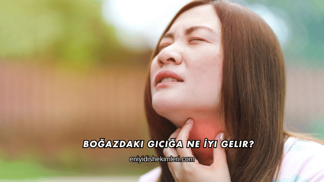 Boğazdaki Gıcığa Ne İyi Gelir?
