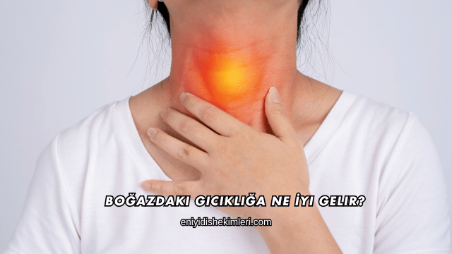 Boğazdaki Gıcıklığa Ne İyi Gelir?